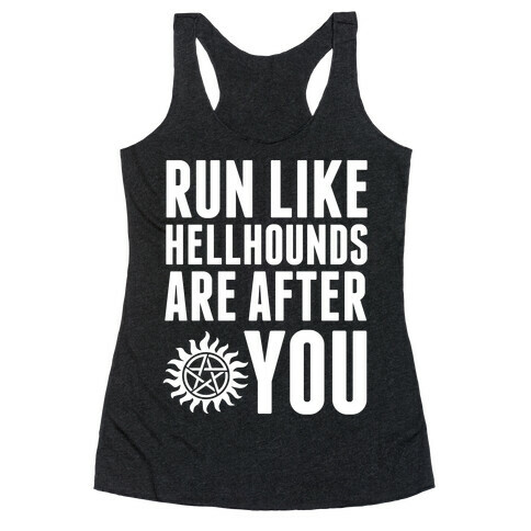 Run Like Hellhounds Are After You Racerback Tank Top