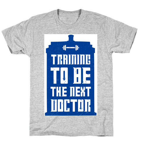 Training to be the Next Doctor (Dr.Who) T-Shirt