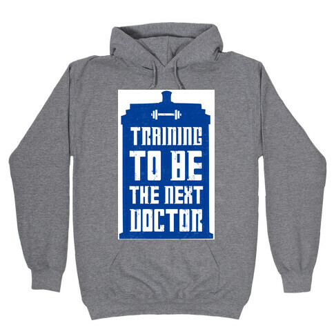 Training to be the Next Doctor (Dr.Who) Hooded Sweatshirt