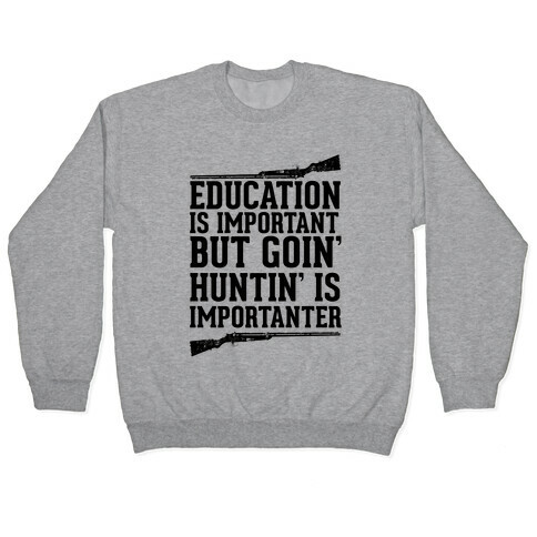Goin' Huntin' is Importanter Pullover