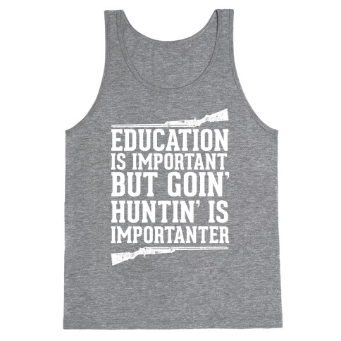 Goin' Huntin' is Importanter Tank Top