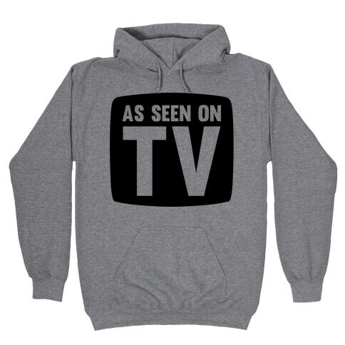 As Seen On TV Hooded Sweatshirt