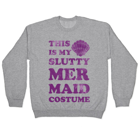 This is My Slutty Mermaid Costume Pullover