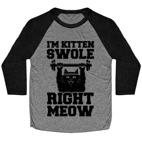 I'm Kitten Swole Right Meow Baseball Tee