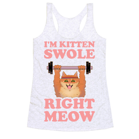 I'm Kitten Swole Right Meow Racerback Tank Top