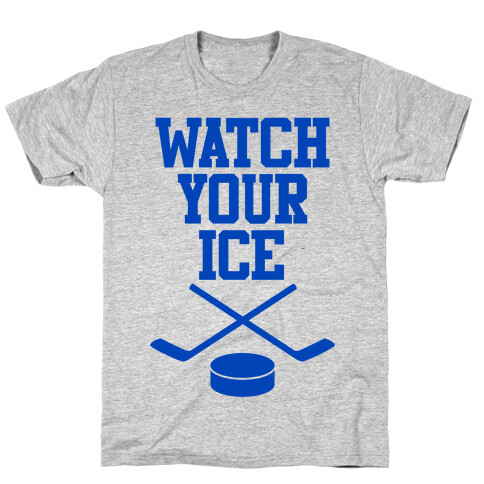 Watch Your Ice T-Shirt