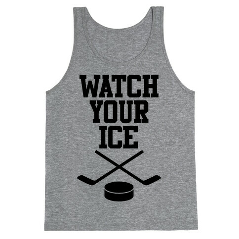Watch Your Ice Tank Top