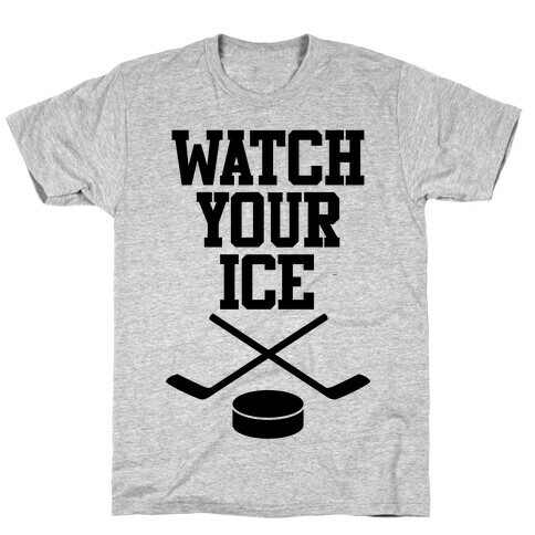 Watch Your Ice T-Shirt