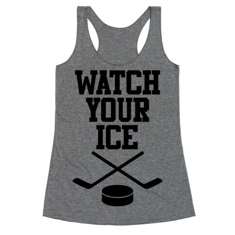 Watch Your Ice Racerback Tank Top