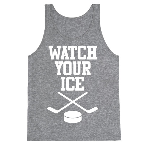 Watch Your Ice Tank Top