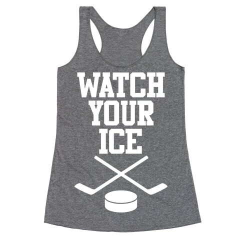 Watch Your Ice Racerback Tank Top