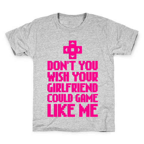 Don't You Wish Your Girlfriend Could Game Like Me Kids T-Shirt