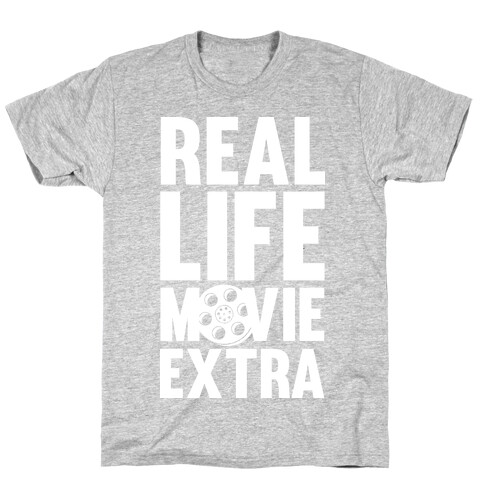 Real Life Movie Extra T-Shirt
