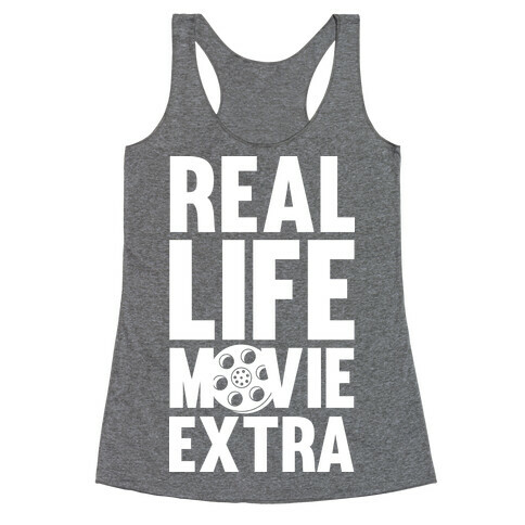 Real Life Movie Extra Racerback Tank Top