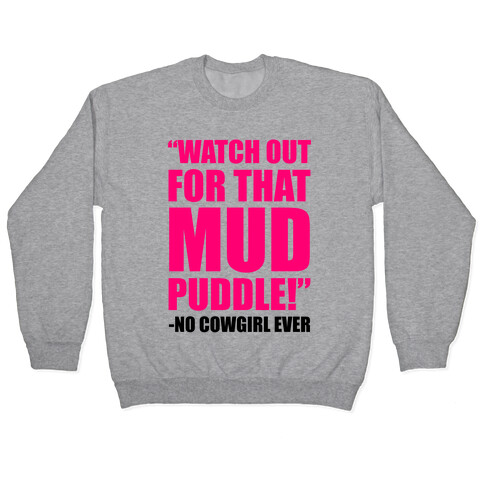 Watch Out For That Mud Puddle Pullover