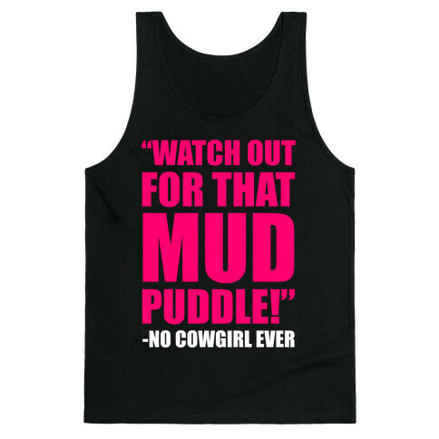 Watch Out For That Mud Puddle Tank Top