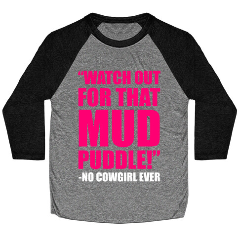 Watch Out For That Mud Puddle Baseball Tee