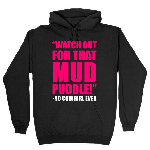 Watch Out For That Mud Puddle Hooded Sweatshirt