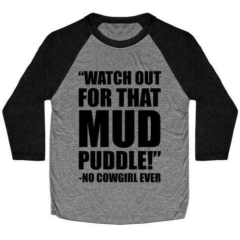 Watch Out For That Mud Puddle Baseball Tee