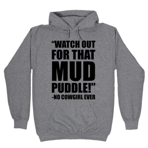 Watch Out For That Mud Puddle Hooded Sweatshirt