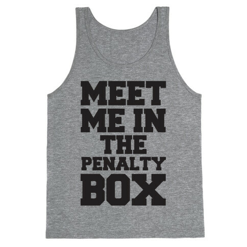 Meet me in the Penalty Box Tank Top