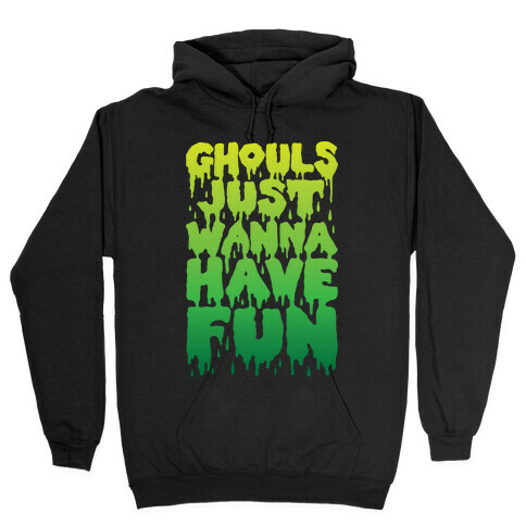 Ghouls Just Wanna Have Fun Hooded Sweatshirt