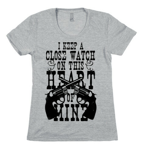 I Keep A Close Watch On This Heart Of Mine Womens T-Shirt