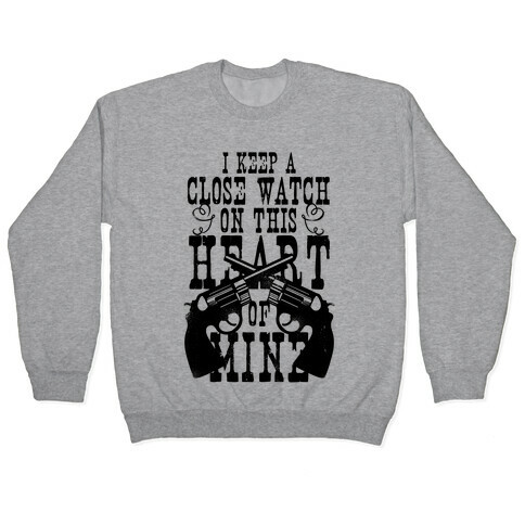 I Keep A Close Watch On This Heart Of Mine Pullover