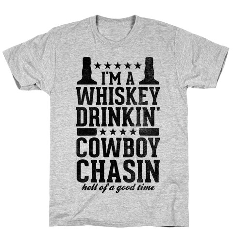 Whiskey Drinkin' Cowboy Chasin Hell of a Good Time T-Shirt