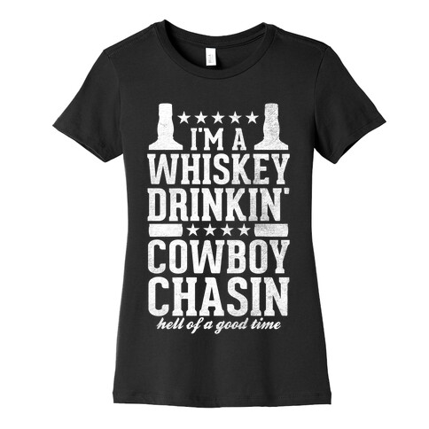 Whiskey Drinkin' Cowboy Chasin Hell of a Good Time (White Ink) Womens T-Shirt
