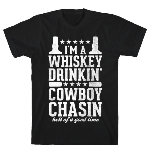 Whiskey Drinkin' Cowboy Chasin Hell of a Good Time (White Ink) T-Shirt