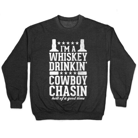 Whiskey Drinkin' Cowboy Chasin Hell of a Good Time (White Ink) Pullover