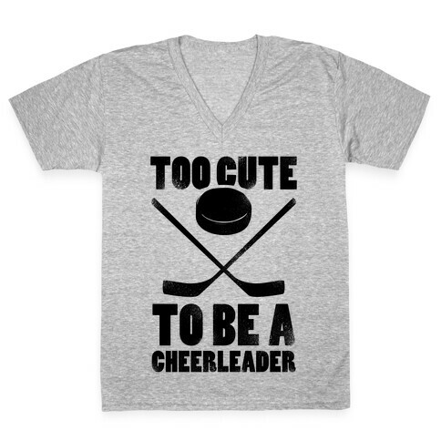 Too Cute To Be a Cheerleader (Hockey) V-Neck Tee Shirt