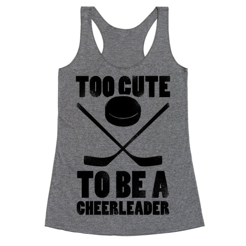 Too Cute To Be a Cheerleader (Hockey) Racerback Tank Top