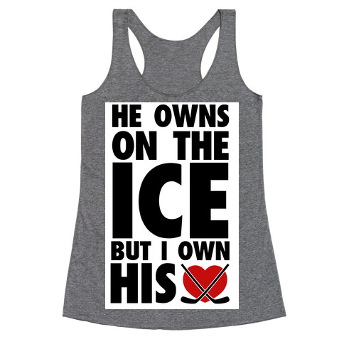 He Owns the Ice (Hockey) Racerback Tank Top
