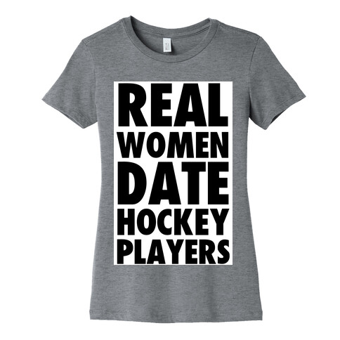 Real Women Date Hockey Players Womens T-Shirt
