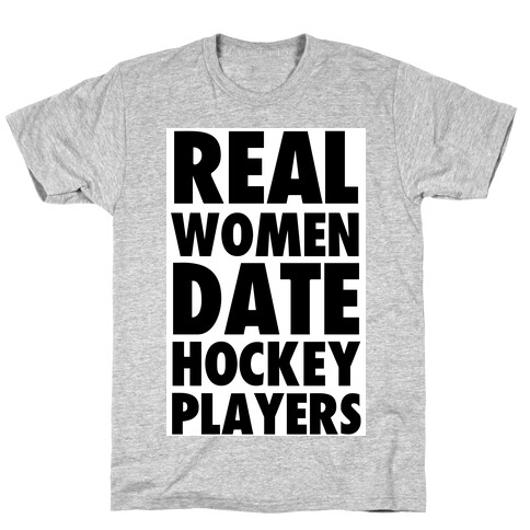 Real Women Date Hockey Players T-Shirt