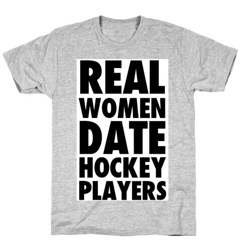 Real Women Date Hockey Players T-Shirt