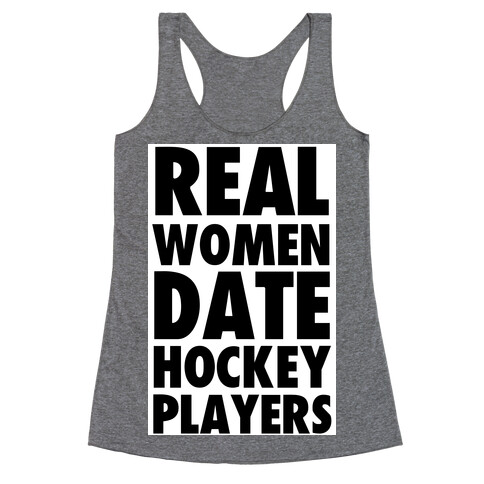 Real Women Date Hockey Players Racerback Tank Top