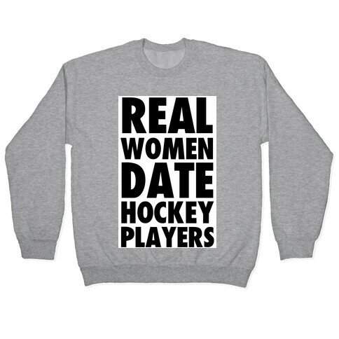 Real Women Date Hockey Players Pullover