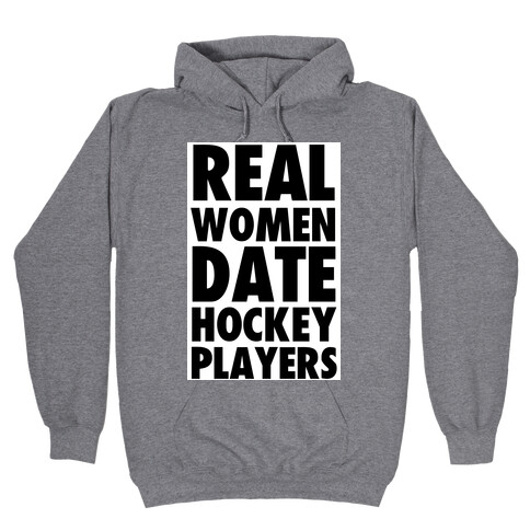 Real Women Date Hockey Players Hooded Sweatshirt