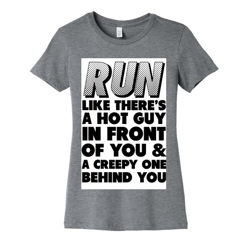 Run Like There's a Hot Guy in Front of You Womens T-Shirt