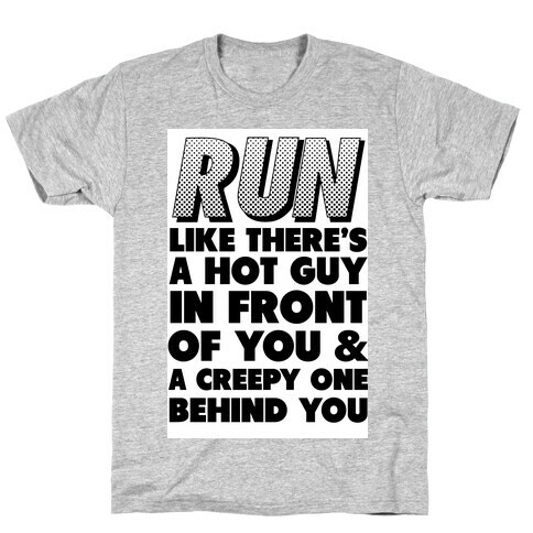 Run Like There's a Hot Guy in Front of You T-Shirt