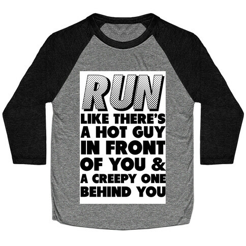 Run Like There's a Hot Guy in Front of You Baseball Tee