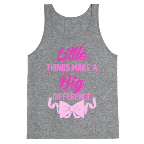 Little Things Make A Big Difference Tank Top