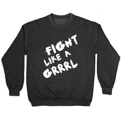 Fight Like a Grrrl Pullover