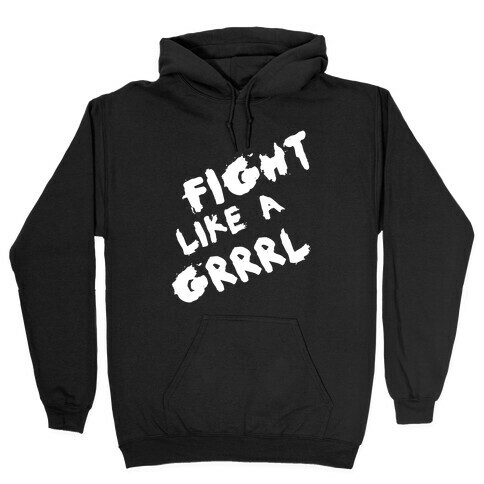Fight Like a Grrrl Hooded Sweatshirt