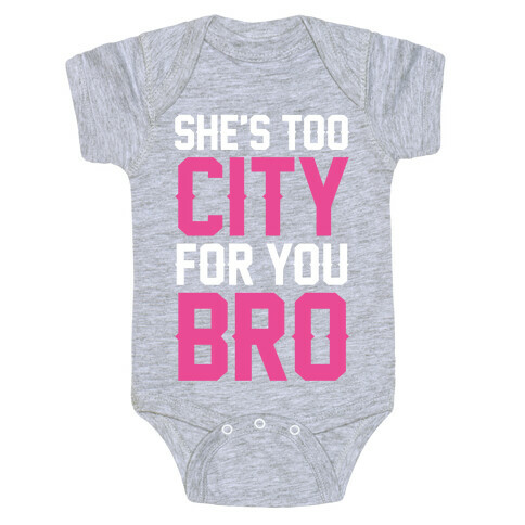 She's Too City For You Bro Baby One-Piece