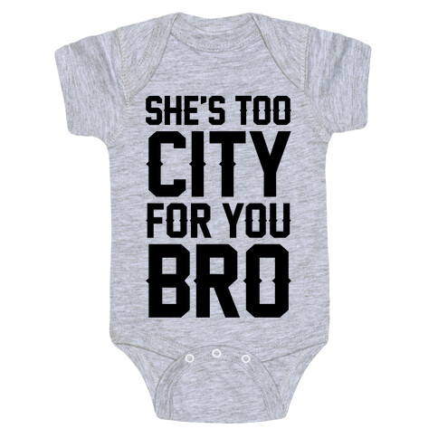 She's Too City For You Bro Baby One-Piece