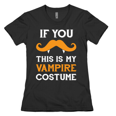 This My Vampire Costume (If You Mustache) Womens T-Shirt